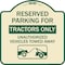 Signmission Parking Lot Reserved Parking for Tractors Only Unauthorized Vehicles Towed Away, A-DES-TG-1818-23416 A-DES-TG-1818-23416 - alternate 1